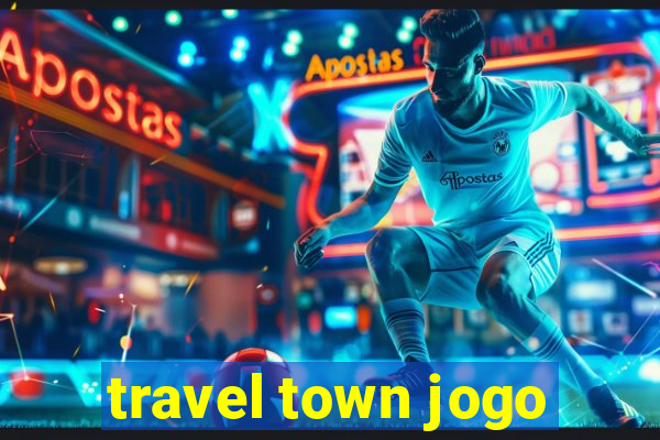 travel town jogo